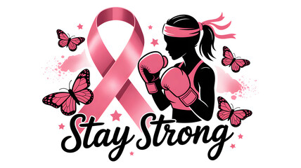 The image is an illustration with a pink breast cancer ribbon and a silhouetted female boxer. Butterflies and the words "Stay Strong" are also present.