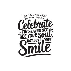 Fototapeta premium Heartfelt Quote for Friendship Day: Embrace the bond of friendship with an evocative message, expressing the significance of authentic connection, celebrating the essence of seeing beyond the surface.