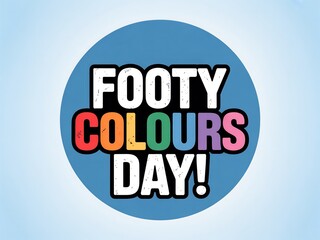 Footy colours day celebration with vibrant rainbow text on a blue circle background
