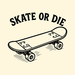 Skate or Die Retro Skateboard Design