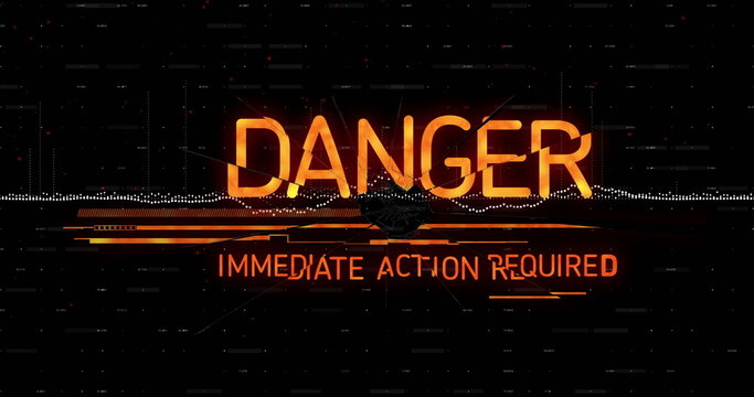 Flashing bold DANGER warning on interface, with IMMEDIATE ACTION REQUIRED text and glitch bars