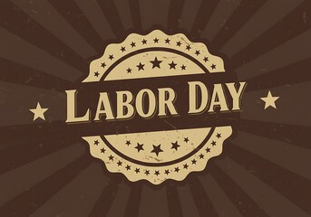 Vintage Labor Day emblem with stars and text on a sunburst background, celebrating workers' contributions.