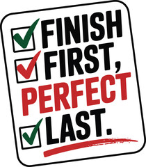 Obraz premium Motivational checklist finish first perfect last achieve goals success mindset T Shirt Design