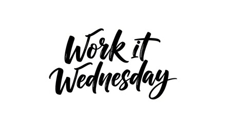 Work it wednesday calligraphy for midweek motivation and productivity