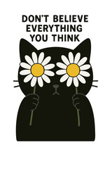 A cute black cat holds daisies over its eyes with the message “Don’t believe everything you think.” A gentle reminder for overthinkers, daydreamers, and anyone who needs a soft mental health boost. 