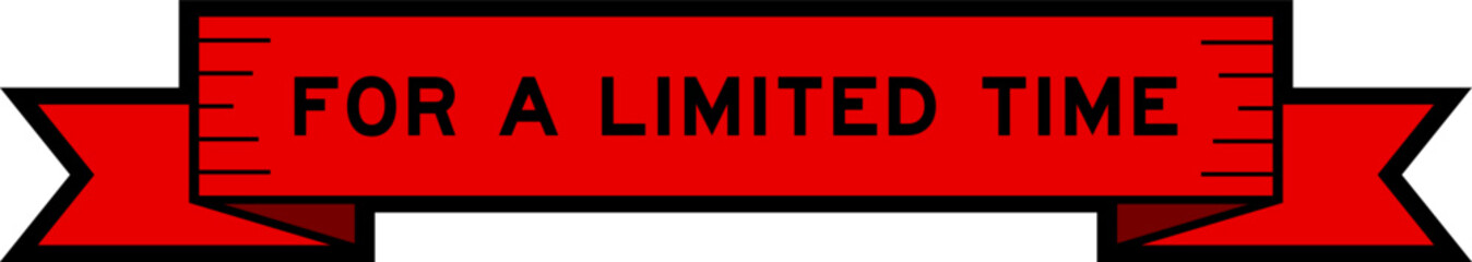 Ribbon label banner with word for a limited time in red color on white background