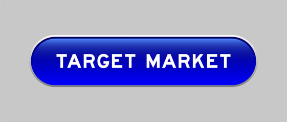 Blue color capsule shape button with word target market on gray background