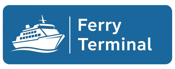 Ferry Terminal Sign Directional Signage for Maritime Transport and Passenger Services