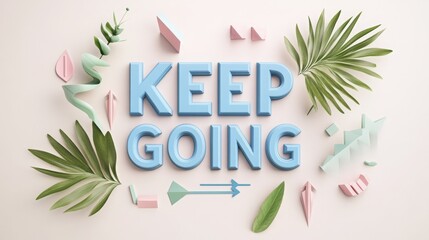 Motivational text display featuring the phrase Keep Going surrounded by tropical leaves and geometric shapes