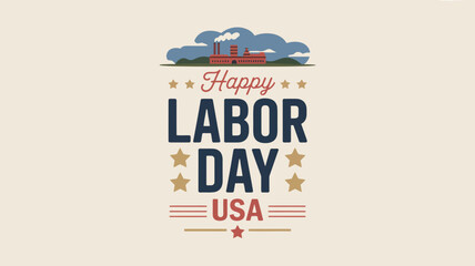 Happy Labor Day USA banner with factory illustration, gold stars, and patriotic colors — honoring American workers and industrial heritage