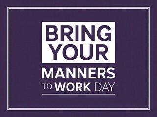 Promoting professionalism and respect through bring your manners to work day awareness