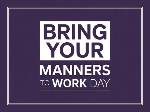 Promoting professionalism and respect through bring your manners to work day awareness - Powered by Adobe