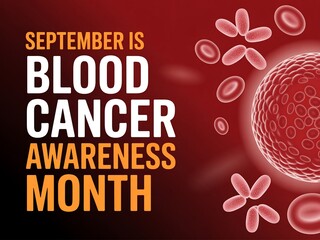 September is blood cancer awareness month promoting education and support for patients and research
