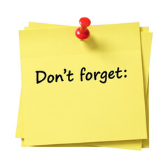 Yellow sticky note with don t forget text pinned with a red pushpin isolated on transparent background
