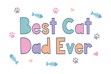 Best Cat Dad Ever text with cat paws and fish bones