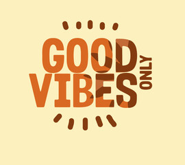 Good Vibes Typography Vector Illustration – Retro Vintage Bold Lettering Design for T-Shirt, Poster, Sticker, Sublimation, Positive Quote Print, Aesthetic 70s Style Graphic Art, Motivational Trendy Ph