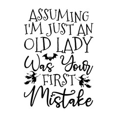 Assuming I'm Just An Old Lady Was Your First Mistake Svg