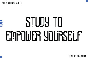 Obraz premium Study To Empower Yourself -Student and Study Motivation Quotes Modern Calligraphy Text Retro Lettering