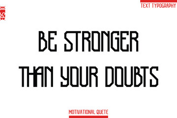 Fototapeta premium Be Stronger Than Your Doubts -Fitness and Gym Workout Motivational Quotes Modern Text Typography