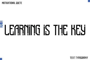 Fototapeta premium Learning Is The Key -Student and Study Motivation Quotes Modern Calligraphy Text Retro Lettering