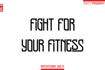 Fight For Your Fitness  -Fitness and Gym Workout Motivational Quotes Modern Text Typography