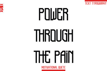 Power Through The Pain  -Fitness and Gym Workout Motivational Quotes Modern Text Typography