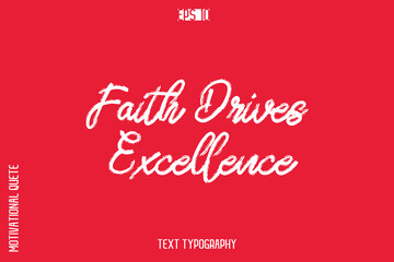 Faith Drives Excellence  -inspirational Vector BrushText Typography Of Motivational Quote