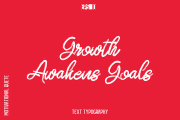 Growth Awakens Goals   -inspirational Vector BrushText Typography Of Motivational Quote