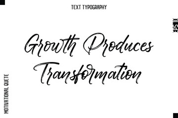 Growth Produces Transformation   -Inspirational Caption - Motivational Typography Text Hand Brush Lettering