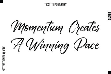 Momentum Creates A Winning Pace   -Inspirational Caption - Motivational Typography Text Hand Brush Lettering
