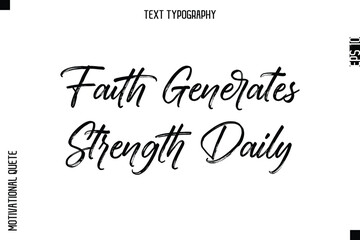 Faith Generates Strength Daily   -Inspirational Caption - Motivational Typography Text Hand Brush Lettering