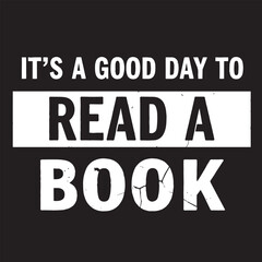 Obraz premium it’s a good day to read a book typography vector, motivational reading quote design