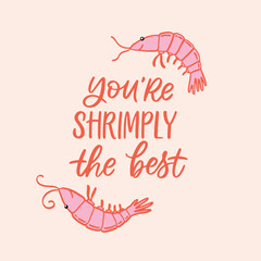 Card of hand drawn cute shrimps. Funny quote for a postcard. You're shrimply the best. Vector illustration on isolated background. Cute stylized illustration with decorative elements.