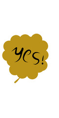 illustration of speech bubble, writing Yes.