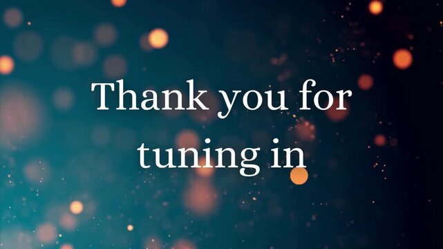 "Thank you for tuning in" message on dark, elegant bokeh background, ideal for video outro, presentation closing, or broadcast end screen