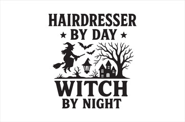 Hairdresser by day witch by night svg, Halloween svg,  Witches Typography Quotes, Funny Halloween Gift, Retro Spooky svg, Ghost vector, Cut file, Files for Cricut, silhouette, Instant Download