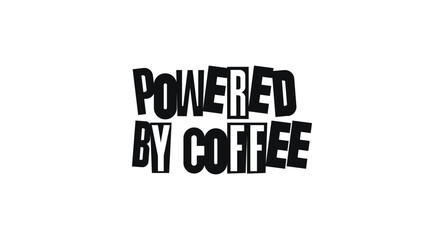 Powered By Coffee Funny Quote For Caffeine Lovers And Hard Workers. Bold Typography For T Shirt, Poster, Sticker And Print Design. Vector Illustration.