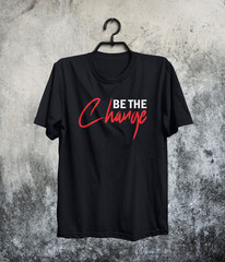 Be The Change Motivational Typography T Shirt Design Photos, Motivational Quotes Typography T Shirt...
