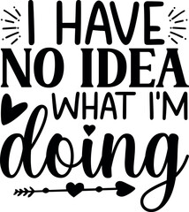 I Have No Idea What Im Doing SVG