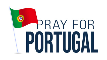 Pray for Portugal vector illustration with flag isolated on white background.