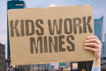 "Kids work mines" Why? Child labor laws repealed 5 — POVERTY. INDUSTRY. DANGER. ABUSE. MINERALS. OPPRESSION. WORKFORCE.