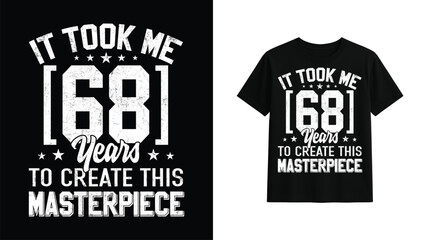 It Took Me 68 Years to Create This Masterpiece Funny Gift 68th Birthday T-Shirt 