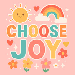 Colorful Choose Joy design spreading positive vibes inspiring happiness and uplifting spirit with