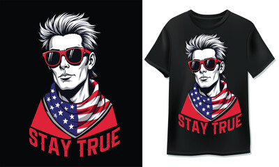 Stay True - American Pride Patriotic T-Shirt