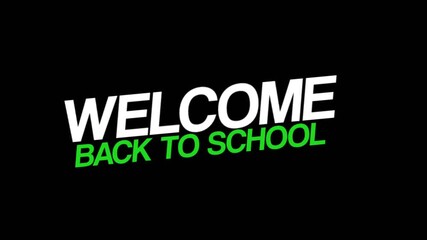 Bold white “WELCOME” with green “BACK TO SCHOOL” text on a black background, animated with smooth motion. - Powered by Adobe