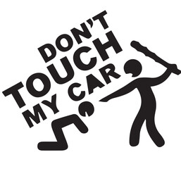 Don't Touch My Car" with Stick