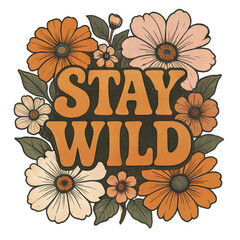Retro floral t shirt design - stay wild