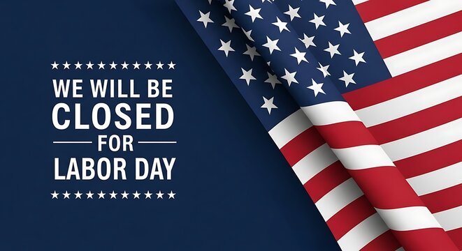 We will be closed for labor day announcement with american flag
