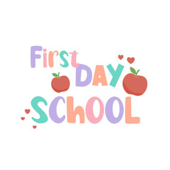 Colorful First Day of School Lettering with Apples and Hearts Vector Illustration