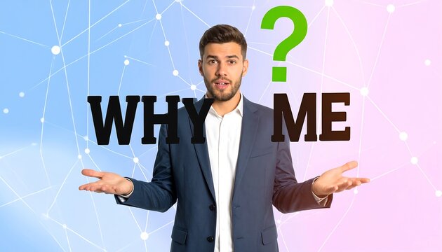 Man questioning Why Me?